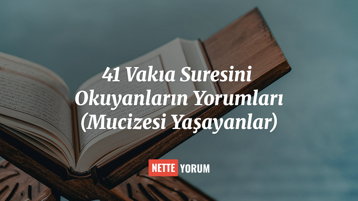 41 Vakıa Suresini Okuyanların Yorumları (Mucizesi Yaşayanlar)