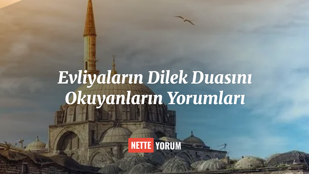 Evliyaların Dilek Duasını Okuyanların Yorumları