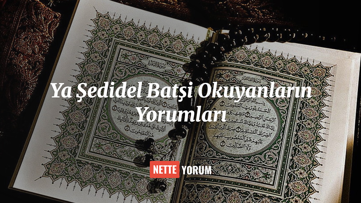 Ya Şedidel Batşi Okuyanlarin Yorumları