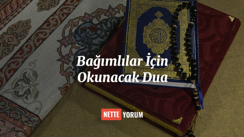 Bağımlılar İçin Okunacak Dua