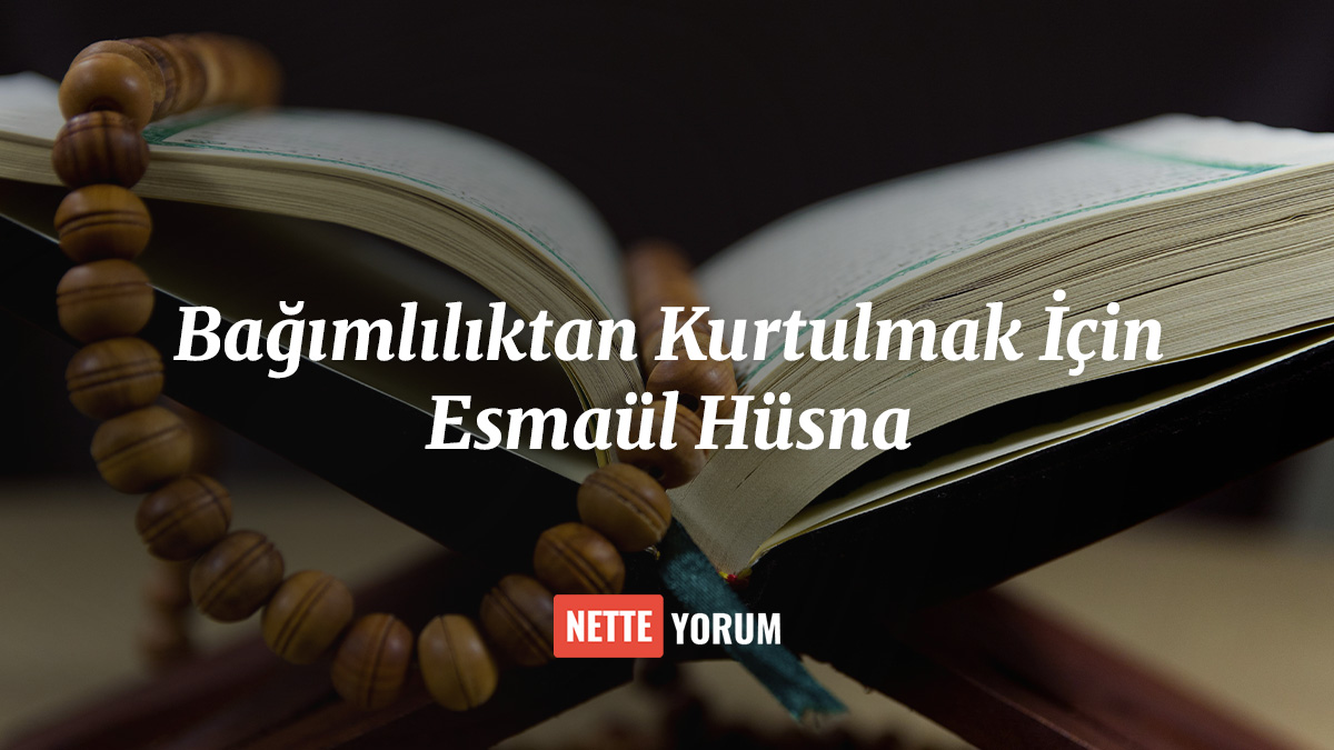 Bağımlılıktan Kurtulmak İçin Esmaül Hüsna