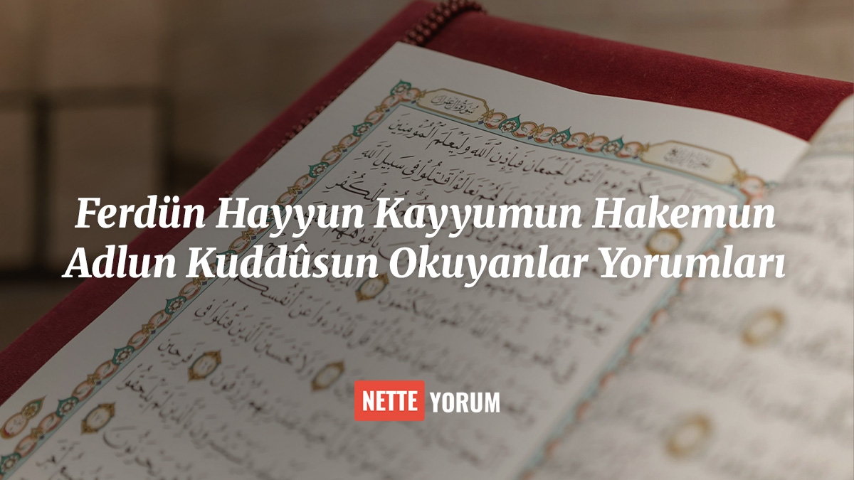 Ferdün Hayyun Kayyumun Hakemun Adlun Kuddûsun Okuyanlar Yorumları