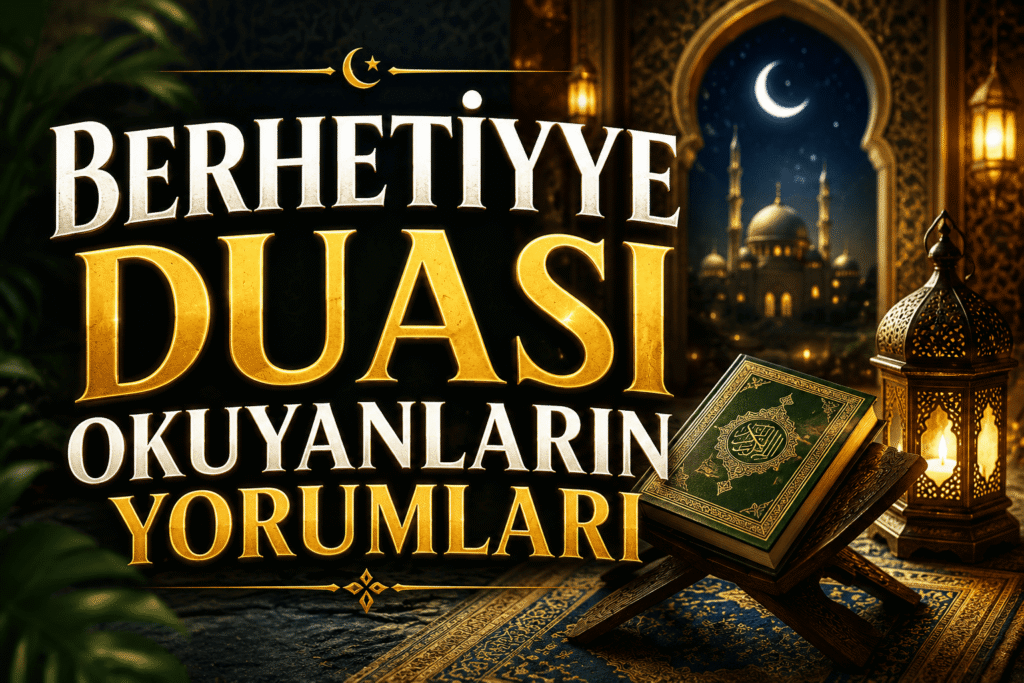 Berhetiyye Duası Okuyanların Yorumları