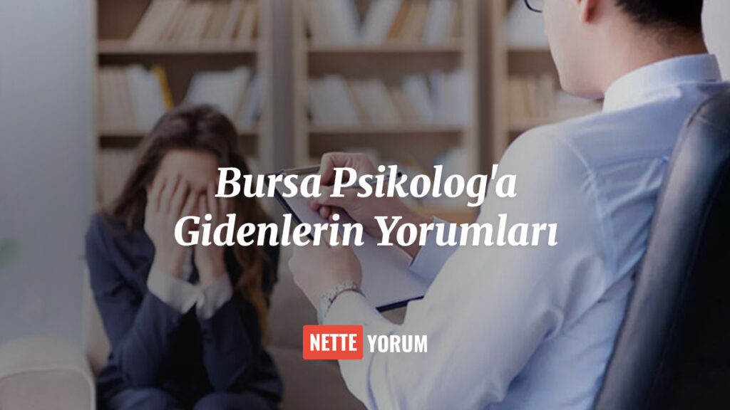 Bursa Psikolog'a Gidenlerin Yorumları